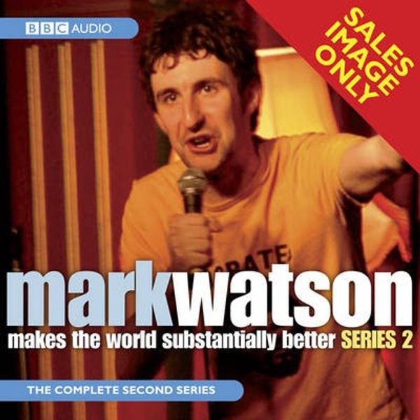 Cover Art for 9781408400562, Mark Watson Makes the World Substantially Better: Series 2 by Mark Watson