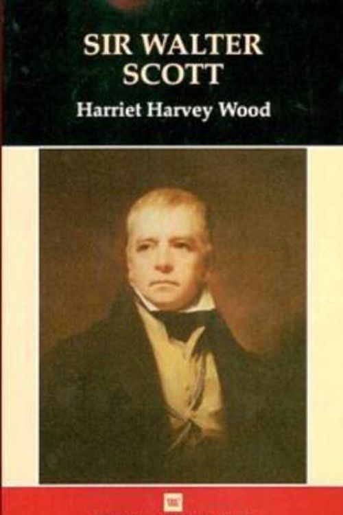 Cover Art for 9780746311295, Sir Walter Scott by Harriet Harvey Wood