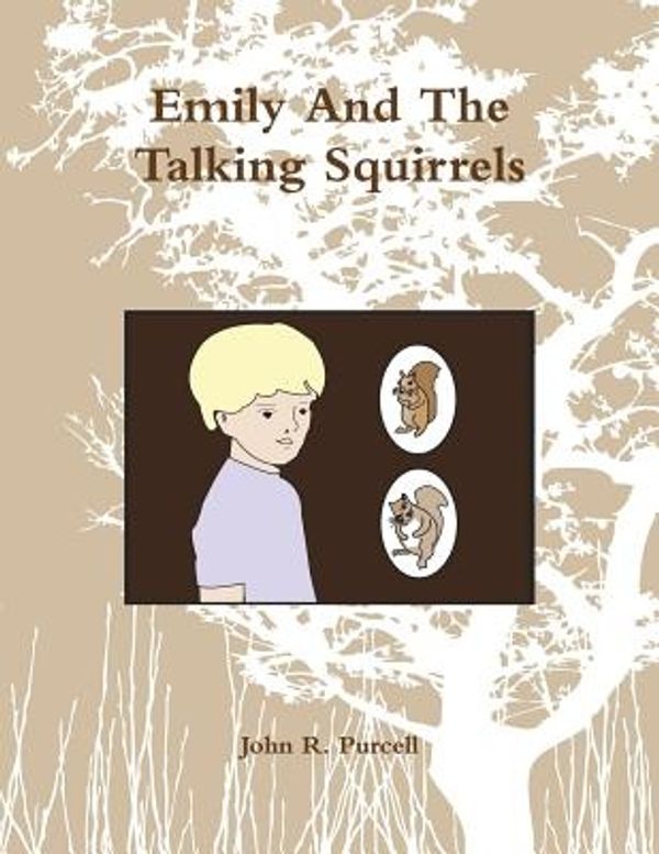 Cover Art for 9781105987151, Emily and the Talking Squirrels by John Purcell