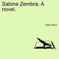 Cover Art for 9781240887064, Sabina Zembra. a Novel. by William Black