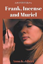Cover Art for 9781393073529, Frank, Incense, and Muriel by Anne K. Albert