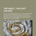 Cover Art for 9781234692018, The Vault - Fallout Tactics: Fallout Tactics Addons, Fallout Tactics Characters, Fallout Tactics Creatures, Fallout Tactics Cut Content, Fallout Ta (Paperback) by Source Wikia
