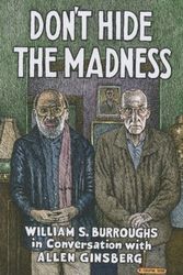 Cover Art for 9781941110706, Don't Hide the Madness: William S. Burroughs in Conversation with Allen Ginsberg by William S. Burroughs