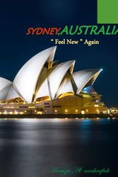 Cover Art for 9798386754198, SYDNEY AUSTRALIA "FEEL NEW" AGAIN: An Amazing Group Of Pictures For SYDNEY City, AUSTRALIA :Enjoy A Thrilling Walk Over The Bridge Arch,Beaches & ... & Towns Travel Guide Book .March 11,2023. by Hamza Almashaqbeh