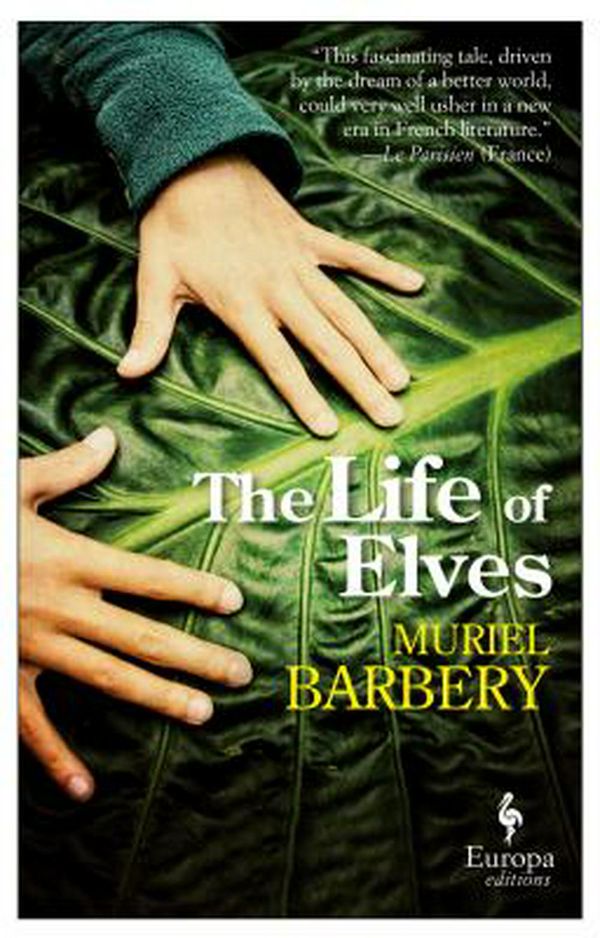 Cover Art for 9781609453152, The Life of Elves by Muriel Barbery