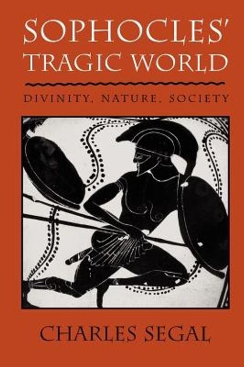 Cover Art for 9780674821019, Sophocles' Tragic World by Charles Segal