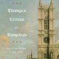 Cover Art for 9781433565267, Theological Retrieval for Evangelicals by Gavin Ortlund