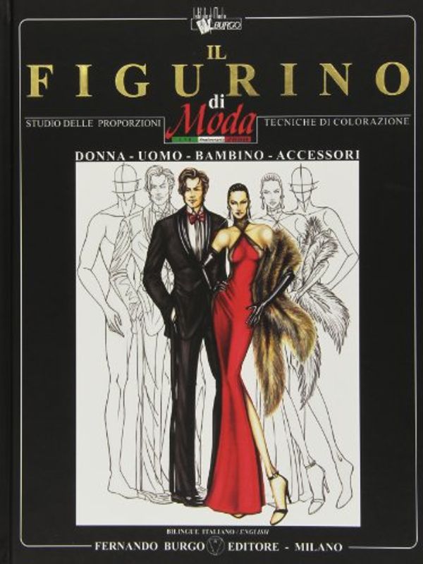 Cover Art for 9788890010163, Il Figurino di Moda: Studio Delle Proporzioni Tecniche di Colorazione by Fernando Burgo