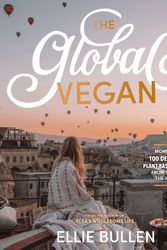Cover Art for 9781760782634, The Global Vegan: More than 100 plant-based recipes from around the world by Ellie Bullen