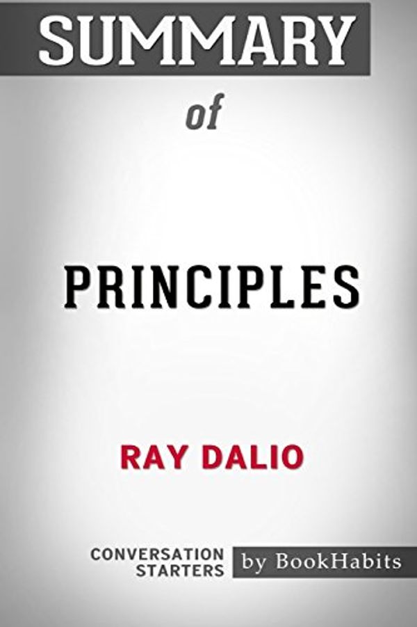 Cover Art for 9781389121173, Summary of Principles by Ray DalioConversation Starters by Bookhabits