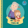 Cover Art for 9781795262064, My Yia Yia Loves Me: A Picture Book for Young Children and Grandparents; Girl Version (Personalized Grandparent Books for Girls) by Little Hedgehog Books