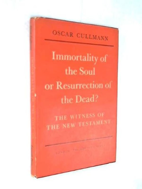 Cover Art for B0007F3IOI, Immortality of the Soul or the Resurrection of the Dead?: The Witness of the New Testament (The Ingersoll Lecture, Harvard University; For the Academic Year 1954-55) by Oscar Cullmann