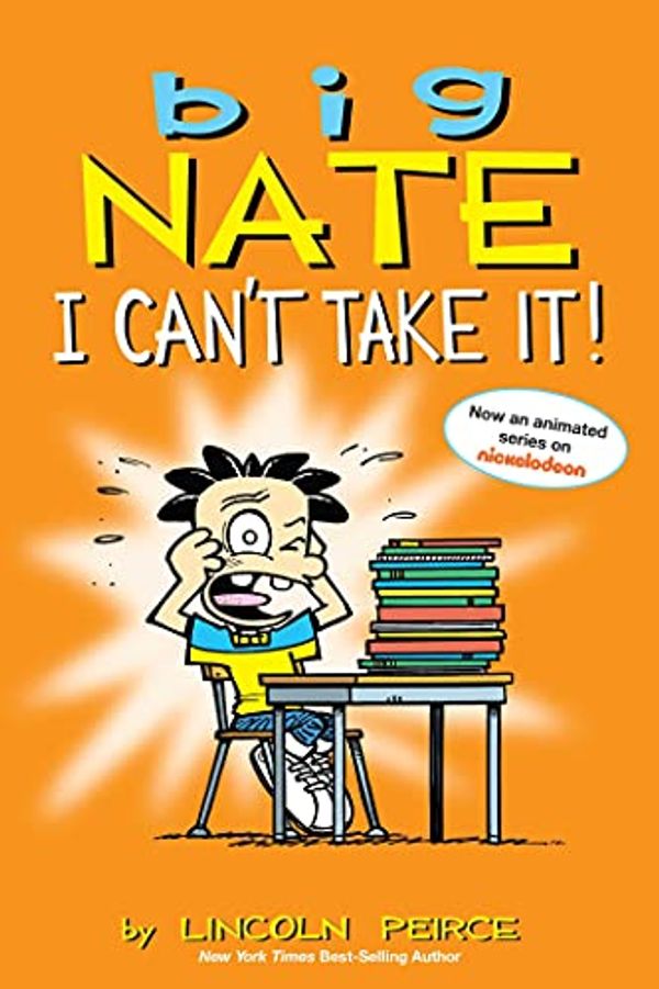 Cover Art for 0050837306325, Big Nate : I Can't Take It! by Lincoln Peirce