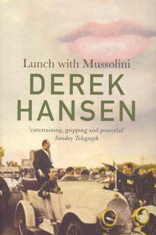 Cover Art for 9780732275433, Lunch with Mussolini by Derek Hansen