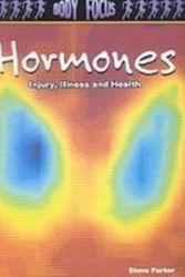 Cover Art for 9781439537121, Hormones: Injury, Illness and Health by Steve Parker, Carol Ballard