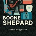 Cover Art for B01F3KNBW0, Boone Shepard by Gabriel Bergmoser
