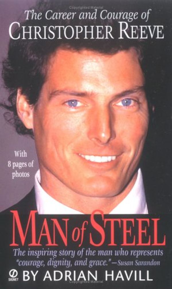 Cover Art for 9780451191533, Man of Steel: The Career and Courage of Christopher Reeve by Adrian Havill