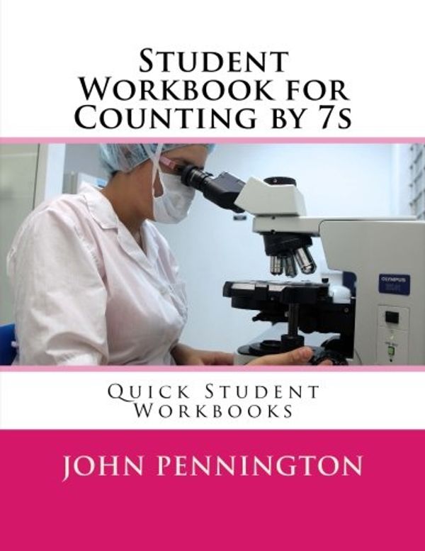 Cover Art for 9781548612832, Student Workbook for Counting by 7sQuick Student Workbooks by John Pennington