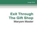 Cover Art for 9780369369598, Exit Through the Gift Shop by Maryam Master