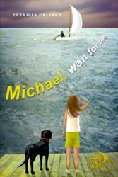 Cover Art for 9780689821028, Michael Wait for ME by Calvert