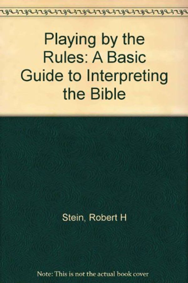 Cover Art for 9780801083662, Playing by the Rules by Robert H Stein
