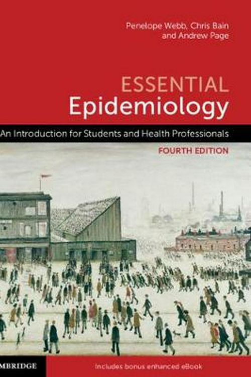 Cover Art for 9781108766807, Essential Epidemiology: An Introduction for Students and Health Professionals by Penelope Webb, Chris Bain, Andrew Page