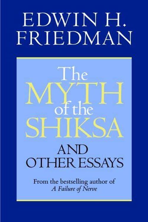 Cover Art for 9781596270770, The Myth of the Shiksa and Other Essays by Edwin H. Friedman