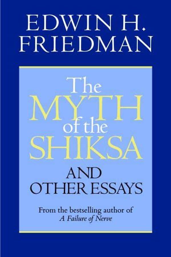 Cover Art for 9781596270770, The Myth of the Shiksa and Other Essays by Edwin H. Friedman