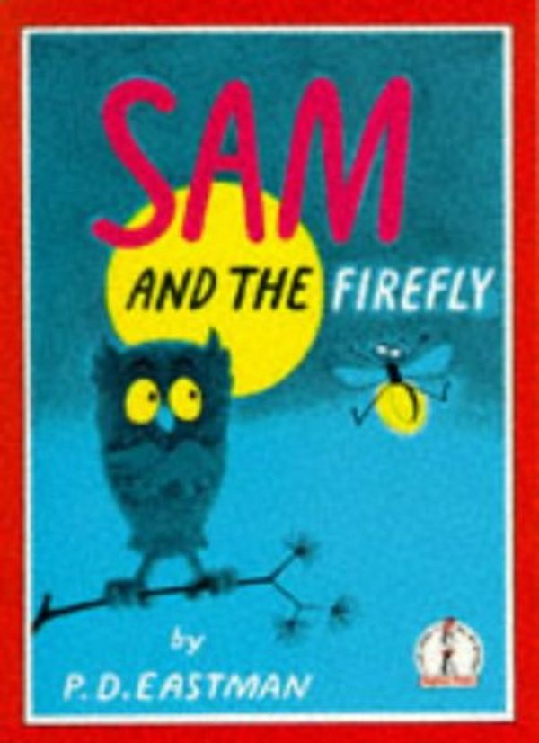 Cover Art for 9780001713192, Sam and the Firefly by P. D. Eastman