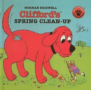 Cover Art for 9780780778948, Clifford's Spring Clean-Up by Norman Bridwell