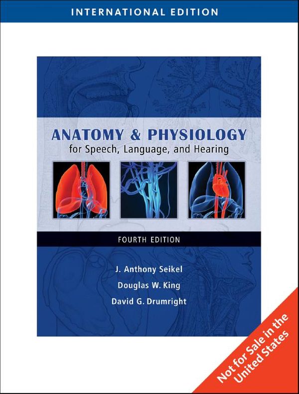 Cover Art for 9781435496132, Anatomy and Physiology for Speech, Language, and Hearing by John A. Seikel