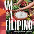 Cover Art for B079VSRH2T, I Am a Filipino: And This Is How We Cook by Nicole Ponseca, Miguel Trinidad