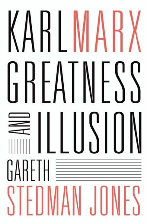 Cover Art for 9780674971615, Karl MarxGreatness and Illusion by Gareth Stedman Jones