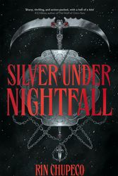 Cover Art for 9781399711616, Silver Under Nightfall: The most exciting gothic romantasy you'll read all year! by Rin Chupeco