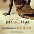 Cover Art for 9780306813276, I Put a Spell on You by Nina Simone