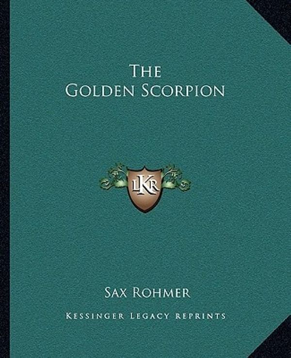 Cover Art for 9781162696003, The Golden Scorpion by Sax Rohmer