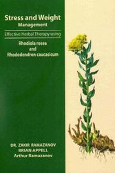 Cover Art for 9780972343718, Stress and Weight Management: Effective Herbal Therapy Using Rhodiola Rosea and Rhododendron Caucasicum by Zakir Ramazanov, Brian Appell