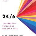 Cover Art for 9781982116873, 24/6: The Power of Unplugging One Day a Week by Tiffany Shlain