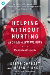 Cover Art for 9780802409928, Helping Without Hurting in Short Term Missions by Steve Corbett