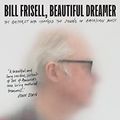 Cover Art for B08C4WCSX8, Bill Frisell, Beautiful Dreamer: How One Man Changed the Sound of Modern Music by Philip Watson