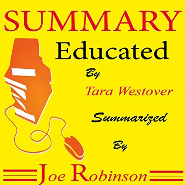 Cover Art for B07G1G6Q8H, Summary of Educated by Tara Westover by Joe Robinson