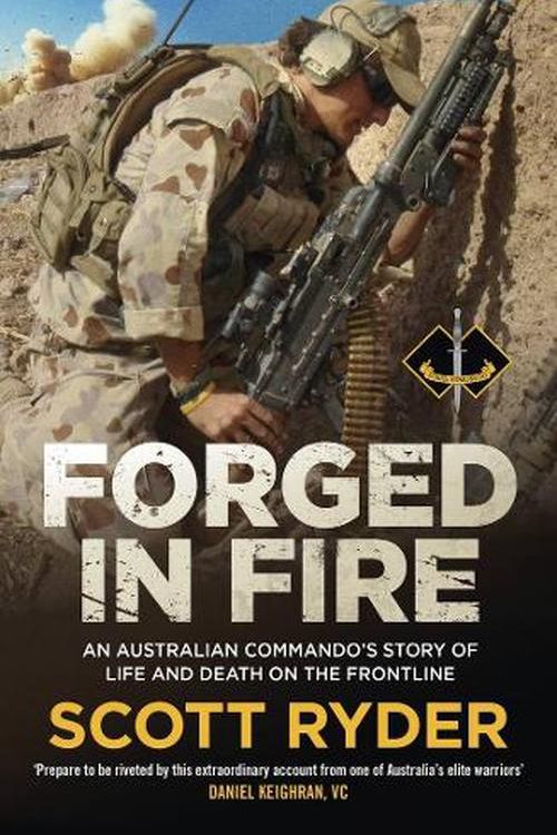 Cover Art for 9781761471414, Forged in Fire: An Australian commando's story of life and death on the frontline by Scott Ryder