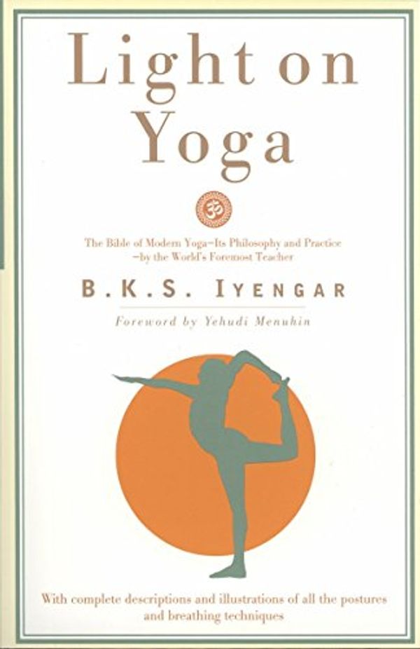 Cover Art for 8580001044736, Light on Yoga: The Bible of Modern Yoga by B. K. s. Iyengar