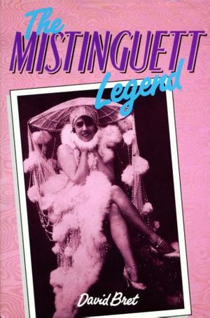 Cover Art for 9780860516378, The Mistinguett Legend by David Bret