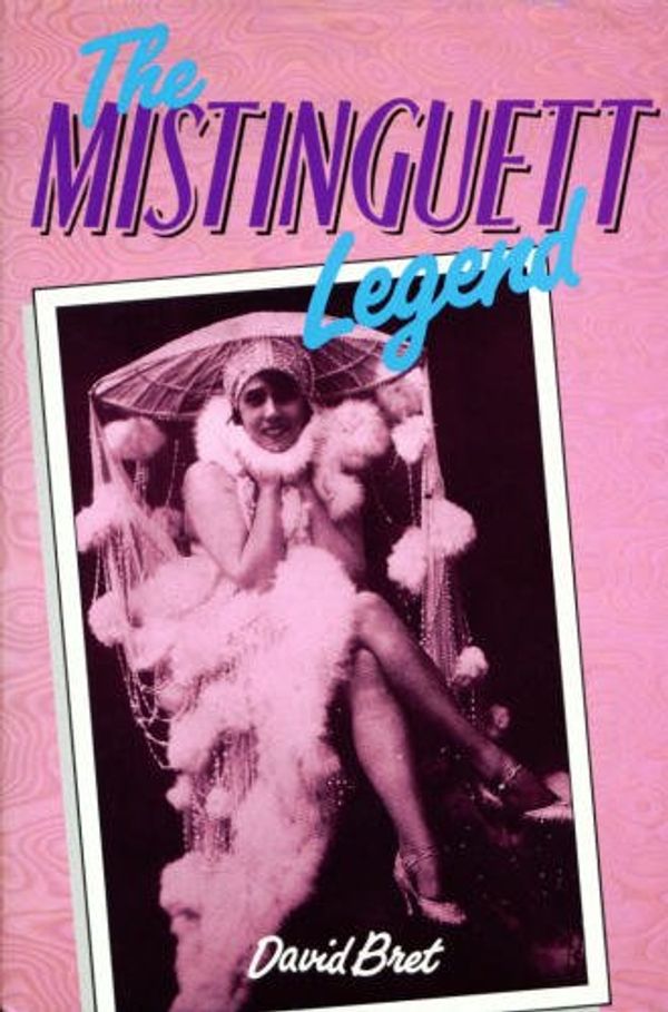 Cover Art for 9780860516378, The Mistinguett Legend by David Bret