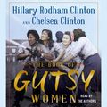 Cover Art for 9781508299226, The Book of Gutsy Women: Favorite Stories of Courage and Resilience by Hillary Rodham Clinton