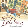 Cover Art for 9781741154313, Hero of Little Street by Gregory Rogers