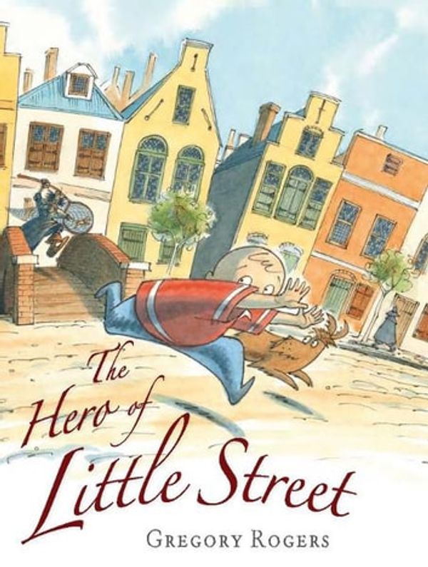 Cover Art for 9781741154313, Hero of Little Street by Gregory Rogers