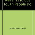 Cover Art for 9780816136773, Tough Times Never Last, But Tough People Do! by Robert Harold Schuller