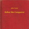 Cover Art for 9789635233045, Robur the Conqueror by Jules Verne